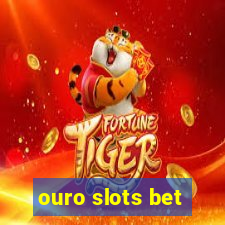 ouro slots bet